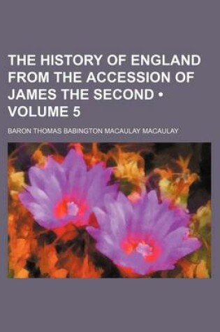 Cover of The History of England from the Accession of James the Second (Volume 5)