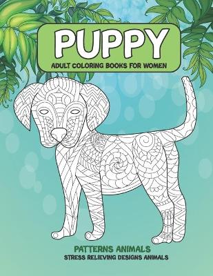 Book cover for Adult Coloring Books for Women Patterns Animals - Stress Relieving Designs Animals - Puppy