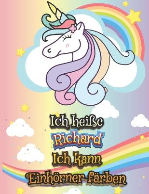 Book cover for Ich heisse Richard Ich kann Einhoerner farben
