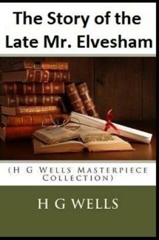Cover of The Story of the Late Mr. Elvesham annotated