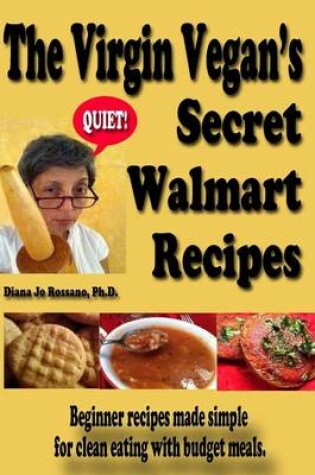 Cover of The Virgin Vegan's Secret Walmart Recipes