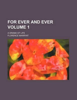 Book cover for For Ever and Ever Volume 1; A Drama of Life