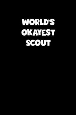 Cover of World's Okayest Scout Notebook - Scout Diary - Scout Journal - Funny Gift for Scout