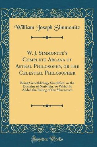 Cover of W. J. Simmonite's Complete Arcana of Astral Philosophy, or the Celestial Philosopher