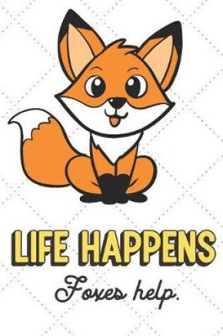 Cover of Life Happens Foxes Help