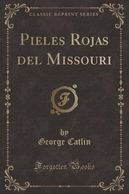 Book cover for Pieles Rojas del Missouri (Classic Reprint)