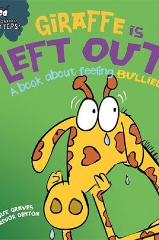 Cover of Giraffe Is Left Out - A book about feeling bullied