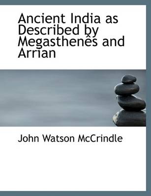 Book cover for Ancient India as Described by Megasthenaos and Arrian