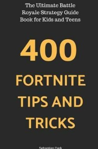 Cover of 400 Fortnite Tips and Tricks