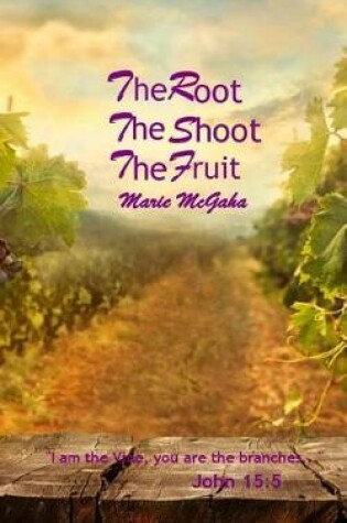 Cover of The Root, The Shoot, The Fruit