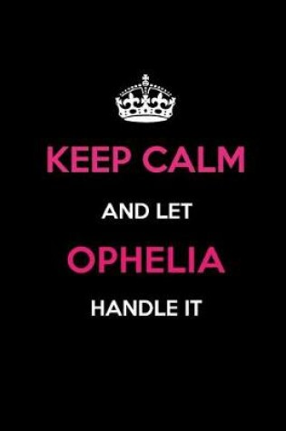 Cover of Keep Calm and Let Ophelia Handle It