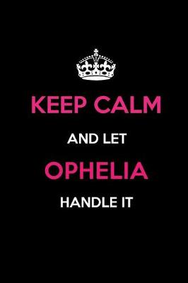 Book cover for Keep Calm and Let Ophelia Handle It