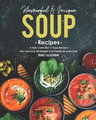 Book cover for Flavourful & Unique Soup Recipes
