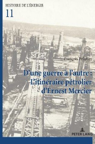 Cover of D'Une Guerre A l'Autre: l'Itineraire Petrolier d'Ernest Mercier