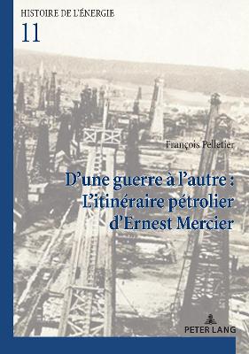 Cover of D'Une Guerre A l'Autre: l'Itineraire Petrolier d'Ernest Mercier