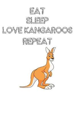 Book cover for Eat Sleep Love Kangaroos Repeat