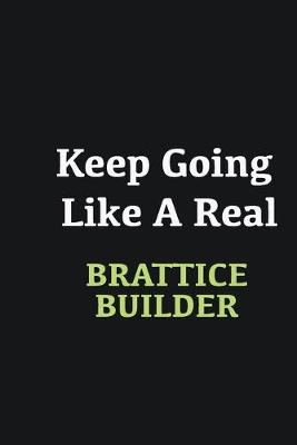 Book cover for Keep Going Like a Real Brattice Builder