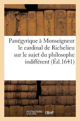 Book cover for Panegyrique A Monseigneur Le Cardinal de Richelieu Sur Le Sujet Du Philosophe Indifferent