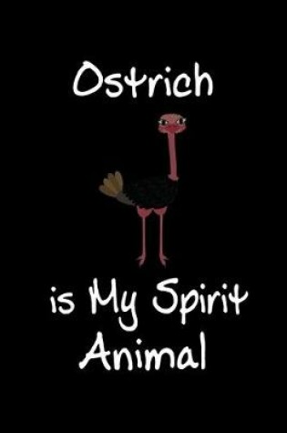 Cover of Ostrich is My Spirit Animal