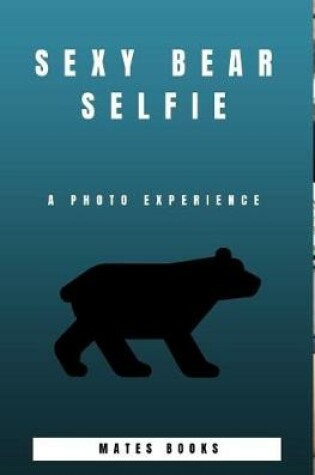 Cover of Sexy Bear Selfie