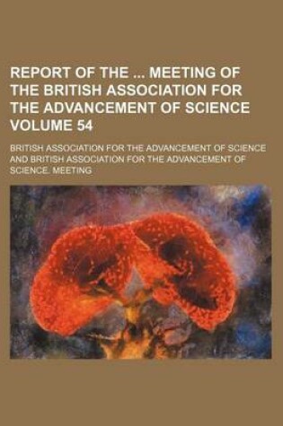 Cover of Report of the Meeting of the British Association for the Advancement of Science Volume 54