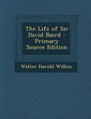Book cover for The Life of Sir David Baird - Primary Source Edition