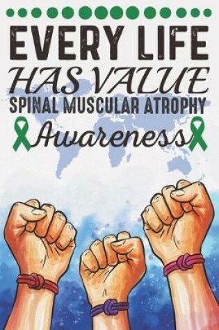 Cover of Every Life Has Value Spinal Muscular Atrophy Awareness