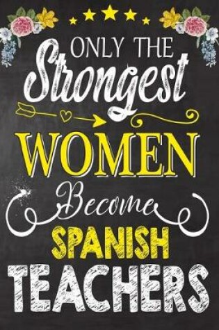 Cover of Only the strongest women become Spanish Teachers