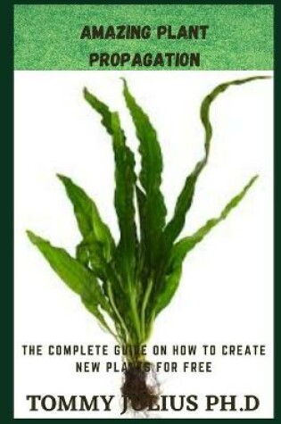 Cover of Amazing Plant Propagation