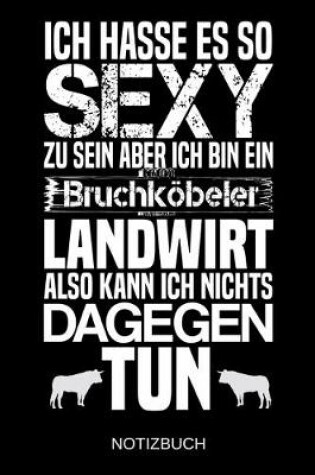 Cover of Ich hasse es so sexy zu sein aber ich bin ein Bruchkoebeler Landwirt also kann ich nichts dagegen tun