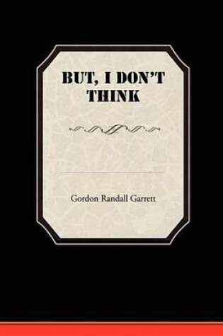 Cover of But, I Don T Think
