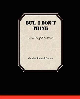 Book cover for But, I Don T Think