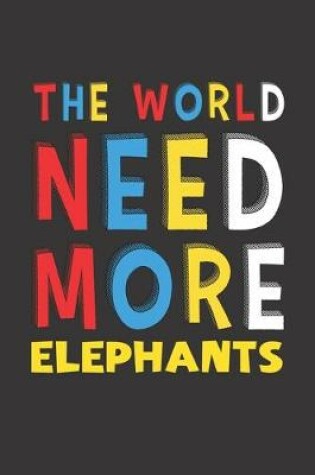 Cover of The World Need More Elephants