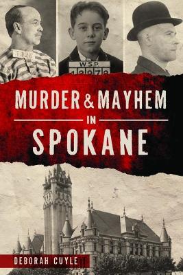 Cover of Murder & Mayhem in Spokane