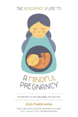 Cover of The Headspace Guide To...A Mindful Pregnancy