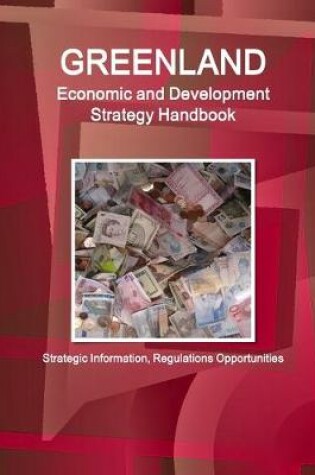 Cover of Greenland Economic and Development Strategy Handbook - Strategic Information, Regulations Opportunities