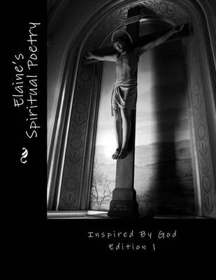 Book cover for Elaine's Spiritual Poetry Inspired by God Edition 1