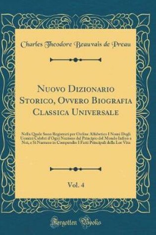 Cover of Nuovo Dizionario Storico, Ovvero Biografia Classica Universale, Vol. 4