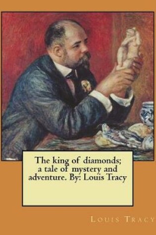 Cover of The king of diamonds; a tale of mystery and adventure. By