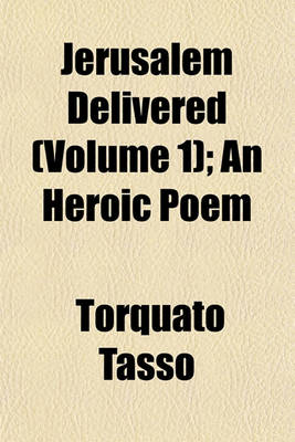 Book cover for Jerusalem Delivered (Volume 1); An Heroic Poem