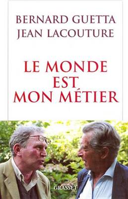 Book cover for Le Monde Est Mon Metier
