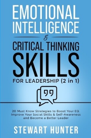 Cover of Emotional Intelligence & Critical Thinking Skills For Leadership (2 in 1)