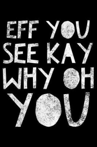 Cover of Eff You See Kay Why Oh You