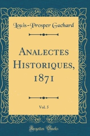 Cover of Analectes Historiques, 1871, Vol. 5 (Classic Reprint)