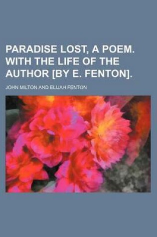 Cover of Paradise Lost, a Poem. with the Life of the Author [By E. Fenton]