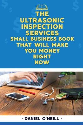 Book cover for The Ultrasonic Inspection Services Small Business Book That Will Make You Money