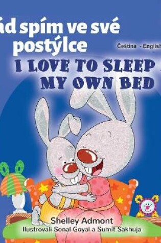 Cover of I Love to Sleep in My Own Bed (Czech English Bilingual Book for Kids)