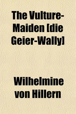 Book cover for The Vulture-Maiden [Die Geier-Wally]