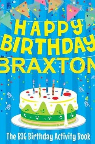 Cover of Happy Birthday Braxton - The Big Birthday Activity Book