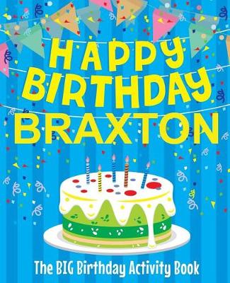 Book cover for Happy Birthday Braxton - The Big Birthday Activity Book